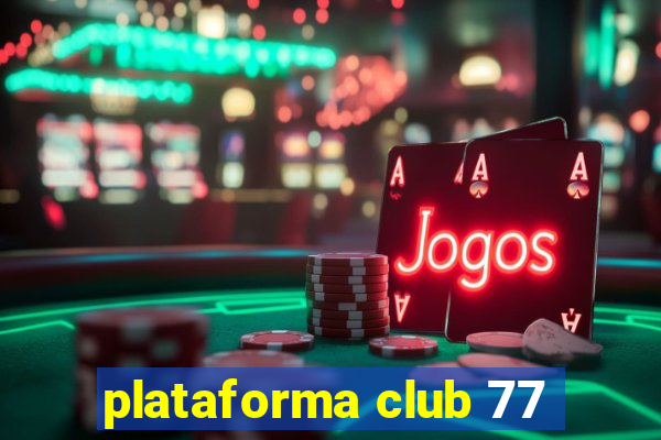 plataforma club 77